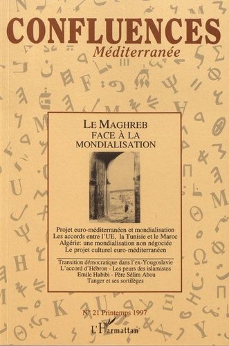 Emprunter Confluences Méditerranée N° 21, printemps 1997 : Le Maghreb face à la mondialisation livre