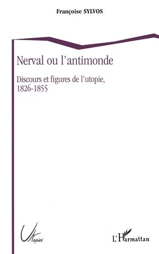 Emprunter Nerval ou L'antimonde. Discours et figures de l'utopie, 1826-1855 livre