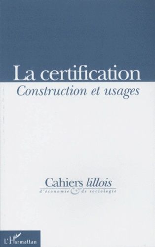 Emprunter CAHIER LILLOIS D'ECONOMIE & DE SOCIOLOGIE NUMERO 31 1998 : LA CERTIFICATION. Construction et usages livre