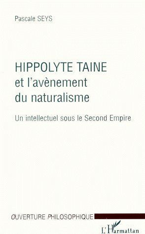 Emprunter HIPPOLYTE TAINE ET L'AVENEMENT DU NATURALISME. Un intellectuel sous le Second Empire livre