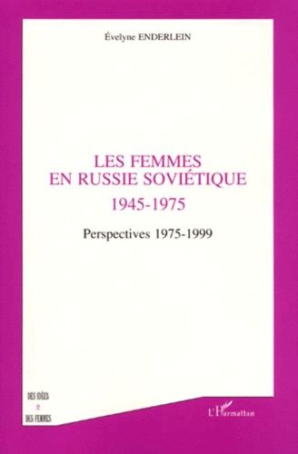 Emprunter LES FEMMES EN RUSSIE SOVIETIQUE 1945-1975. Perspectives 1975-1999 livre