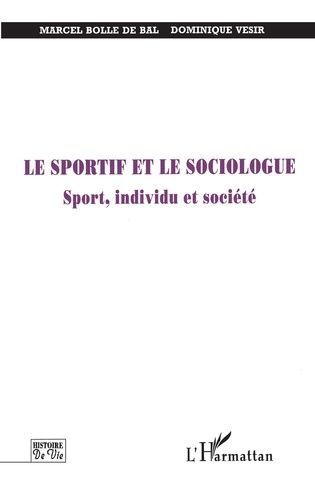 Emprunter Le sportif et le sociologue. Sport, individu et société livre