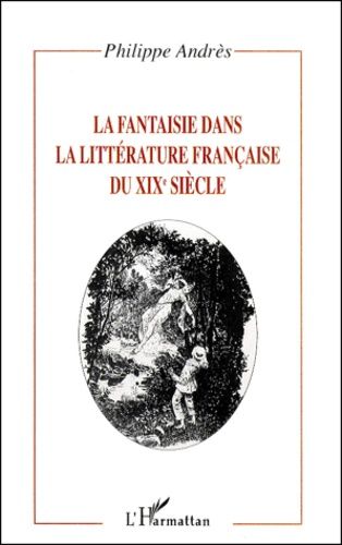Emprunter La fantaisie dans la littérature française du XIXème siècle livre