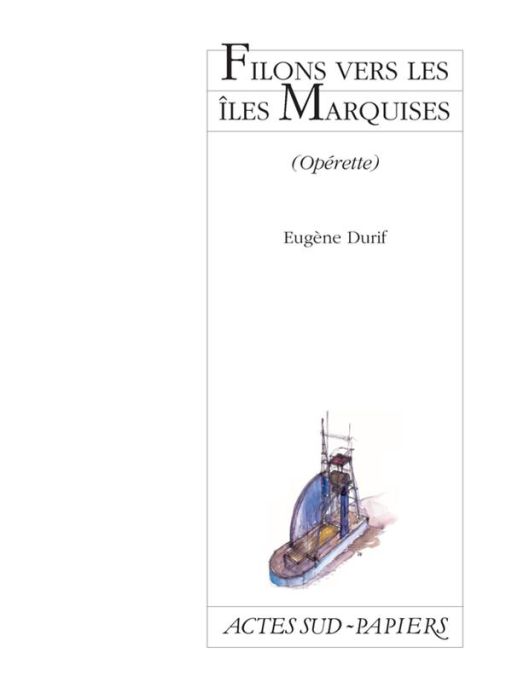 Emprunter Filons vers les îles Marquises. Opérette, [Limoges, Théâtre de l'Union, CDN du Limousin, 26 février livre
