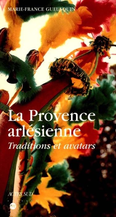 Emprunter La provence arlésienne, traditions et avatars livre