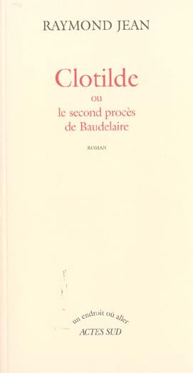 Emprunter Clotilde ou le second procès de Baudelaire livre