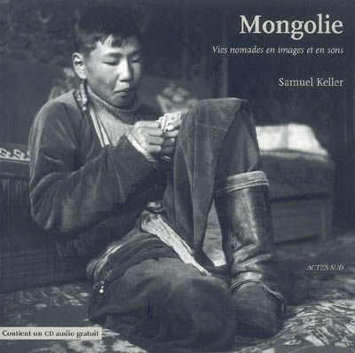 Emprunter Mongolie. Vies nomades en images et en sons, avec 1 CD audio livre