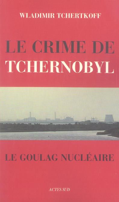 Emprunter Le Crime de Tchernobyl. Le goulag nucléaire livre