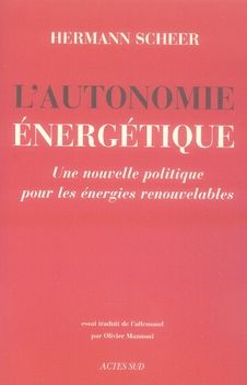 Emprunter L'AUTONOMIE ENERGETIQUE - UNE NOUVELLE POLITIQUE POUR LES ENERGIES RENOUVELABLES livre