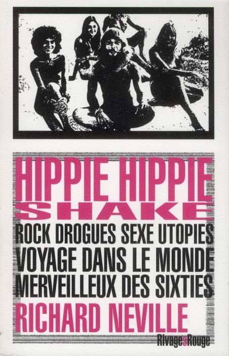 Emprunter Hippie hippie shake. Rock, drogues, sexe, utopies : voyage dans le monde merveilleux des sixties livre