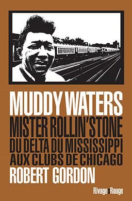Emprunter Muddy Waters. Mister rollin'stone : du delta du Mississipi aux clubs de Chicago livre