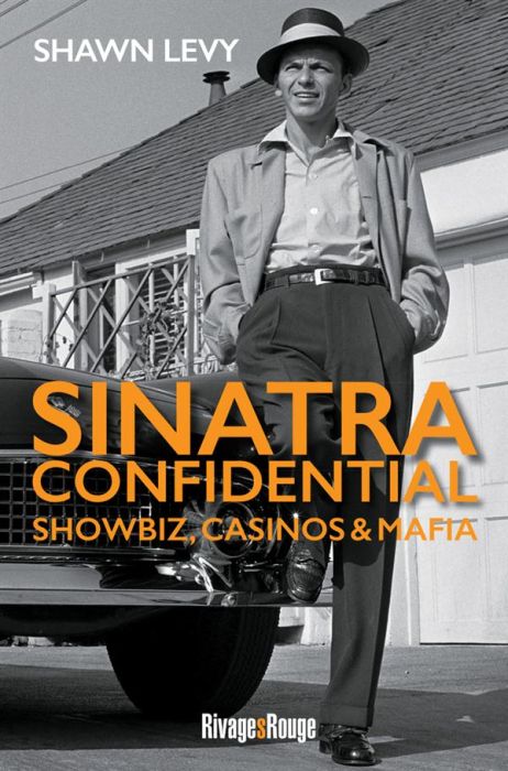 Emprunter Sinatra Confidential. Showbiz, casinos & mafia, le rat pack à Las Vegas livre