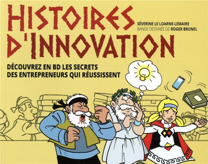 Emprunter Histoires d'innovation. Découvrez en BD les secrets des entrepreneurs qui réussissent livre