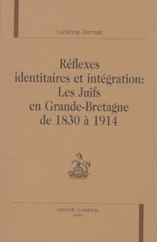 Emprunter REFLEXES IDENTITAIRES ET INTEGRATION : LES JUIFS EN GRANDE BRETAGNE DE 1830 A 1914. PREFACE DE ROLA livre