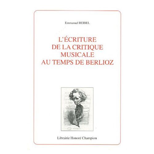 Emprunter L'ECRITURE DE LA CRITIQUE MUSICALE AU TEMPS DE BERLIOZ. livre