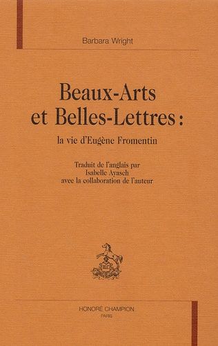 Emprunter BEAUX-ARTS ET BELLES-LETTRES : LA VIE D'EUGENE FROMENTIN. livre