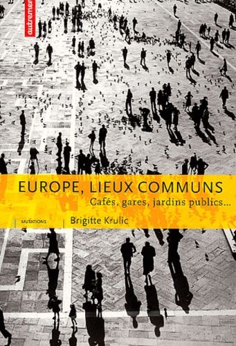 Emprunter Europe, lieux communs. Cafés, gares, jardins publics... livre