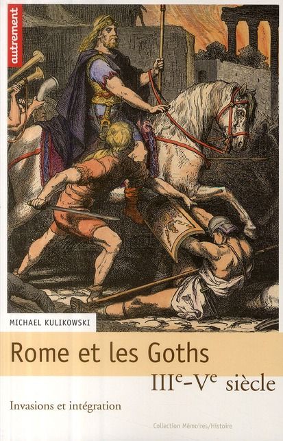 Emprunter Rome et les Goths. IIIe-Ve siècle, invasions et intégration livre