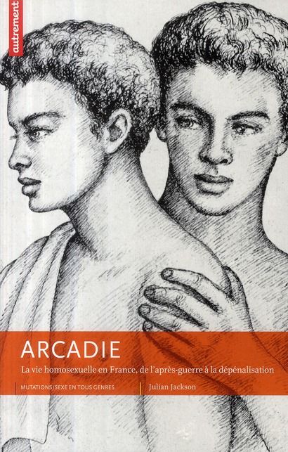 Emprunter Arcadie. La vie homosexuelle en France, de l'après-guerre à la dépénalisation livre