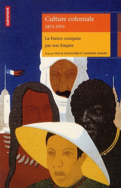 Emprunter Culture coloniale 1871-1931. La France conquise par son Empire livre
