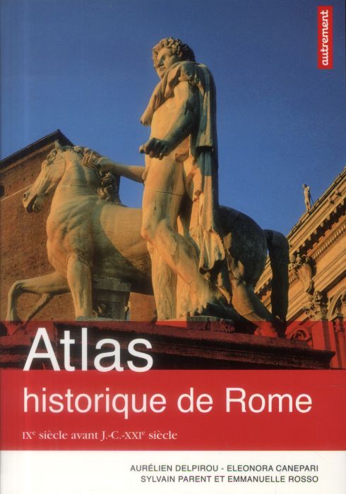 Emprunter Atlas historique de Rome. IXe siècle avant J.-C. - XXIe siècle livre