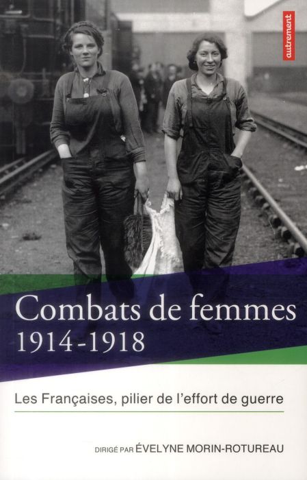 Emprunter Combats de femmes 1914-1918. Les Françaises, pilier de l'effort de guerre, Edition revue et augmenté livre
