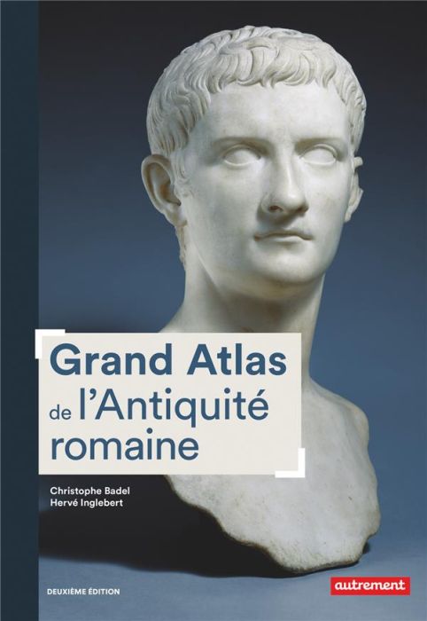 Emprunter GRAND ATLAS DE L'ANTIQUITE ROMAINE - CONSTRUCTION, APOGEE ET FIN D'UN EMPIRE IIIE SIECLE AV. J.-C.-V livre