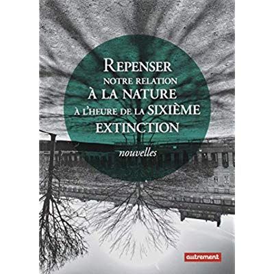 Emprunter Repenser notre relation à la nature à l'heure de la sixième extinction. Nouvelles livre