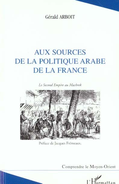 Emprunter Aux sources de la politique arabe de la France. Le Second Empire au Machrek livre