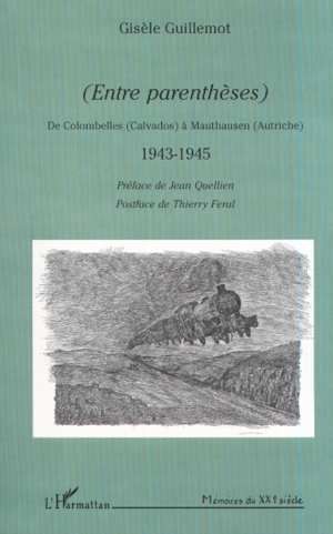 Emprunter (Entre parenthèses). De Colombelles (Calvados) à Mauthausen (Autriche) 1943-1945 livre