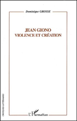 Emprunter Jean Giono, Violence et création livre