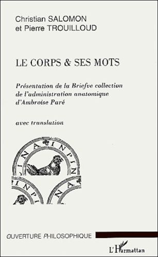 Emprunter Le corps & ses mots. Présentation de la Briefve collection de l'admiration anatomique d'Ambroise Par livre