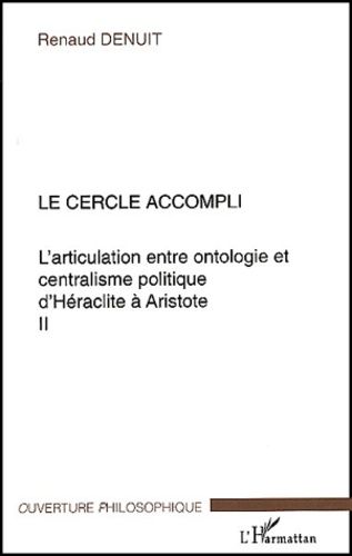 Emprunter L'articulation entre ontologie et centralisme politique d'Héraclite à Aristote. Volume 2, Le cercle livre
