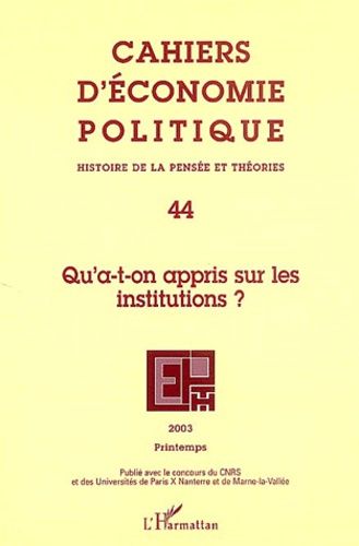 Emprunter Cahiers d'économie politique N° 44 Printemps 2003 : Qu'a-t-on appris sur les institutions ? livre