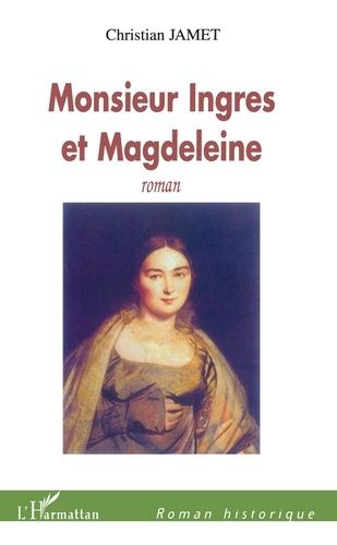 Emprunter Monsieur Ingres et Magdeleine livre