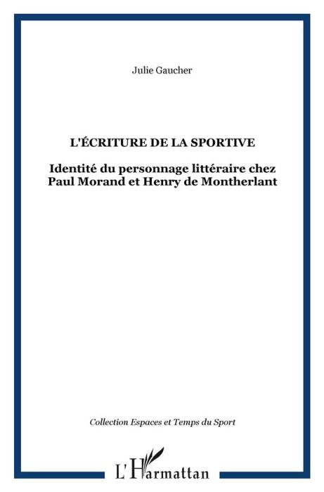 Emprunter L'écriture de la sportive. Identité du personnage littéraire chez Paul Morand et Henry de Montherlan livre