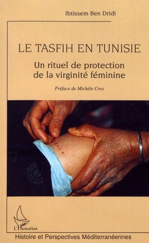 Emprunter Le Tasfih en Tunisie. Un rituel de protection de la virginité féminine livre
