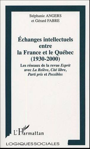 Emprunter Echanges intellectuels entre la France et le Québec 1930-2000. Les réseaux de la revue Esprit avec L livre