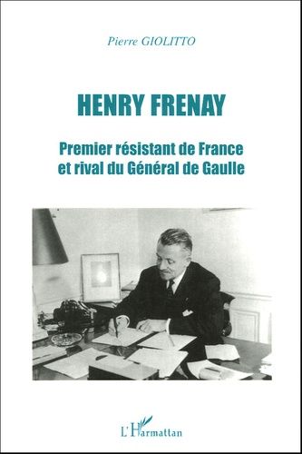 Emprunter Henri Frenay. Premier résistant de France et rival du Général de Gaulle livre
