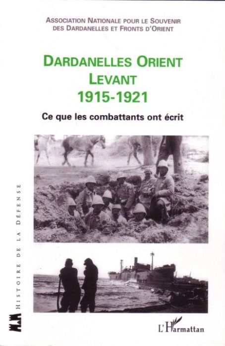 Emprunter Dardanelles Orient Levant 1915-1921. Ce que les combattants ont écrit livre