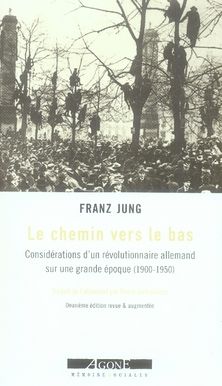 Emprunter Le Chemin vers le bas. Considérations d'un révolutionnaire allemand sur une grande époque (1900-1950 livre
