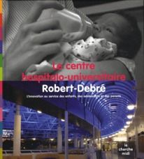 Emprunter Le centre hospitalo-universitaire Robert-Debré. L'innovation au service des enfants, des adolescents livre