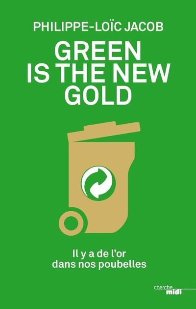 Emprunter Green is the new gold. Il y a de l'or dans nos poubelles livre