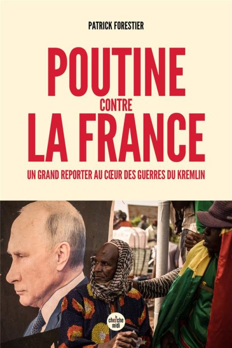 Emprunter Poutine contre la France. Un grand reporter au cœur des guerres du Kremlin livre