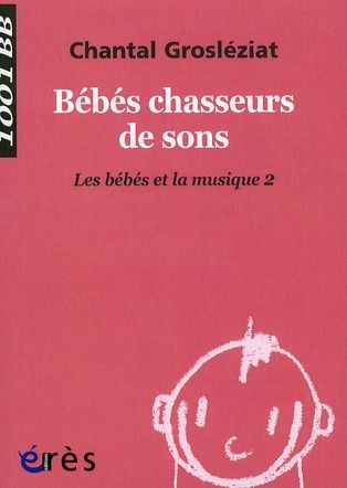 Emprunter Les bébés et la musique. Volume 2, Bébés chasseurs de sons livre