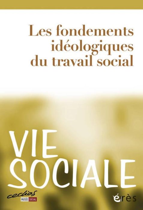 Emprunter Vie Sociale N° 4 : Les fondements idéologiques du travail social livre