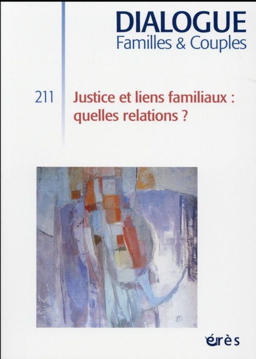 Emprunter Dialogue N° 211, mars 2016 : Justice et liens familiaux : quelles relations ? livre