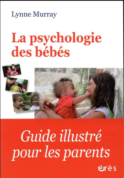 Emprunter La psychologie des bébés. Comment les relations favorisent le développement de l'enfant de la naissa livre