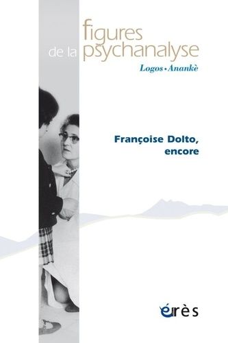 Emprunter Figures de la psychanalyse N° 41 : Françoise Dolto, encore livre
