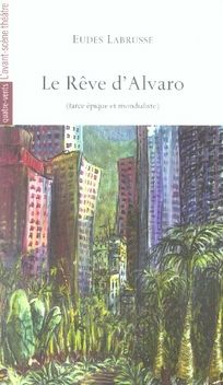 Emprunter Le Rêve d'Alvaro. Farce épique et mondialiste livre